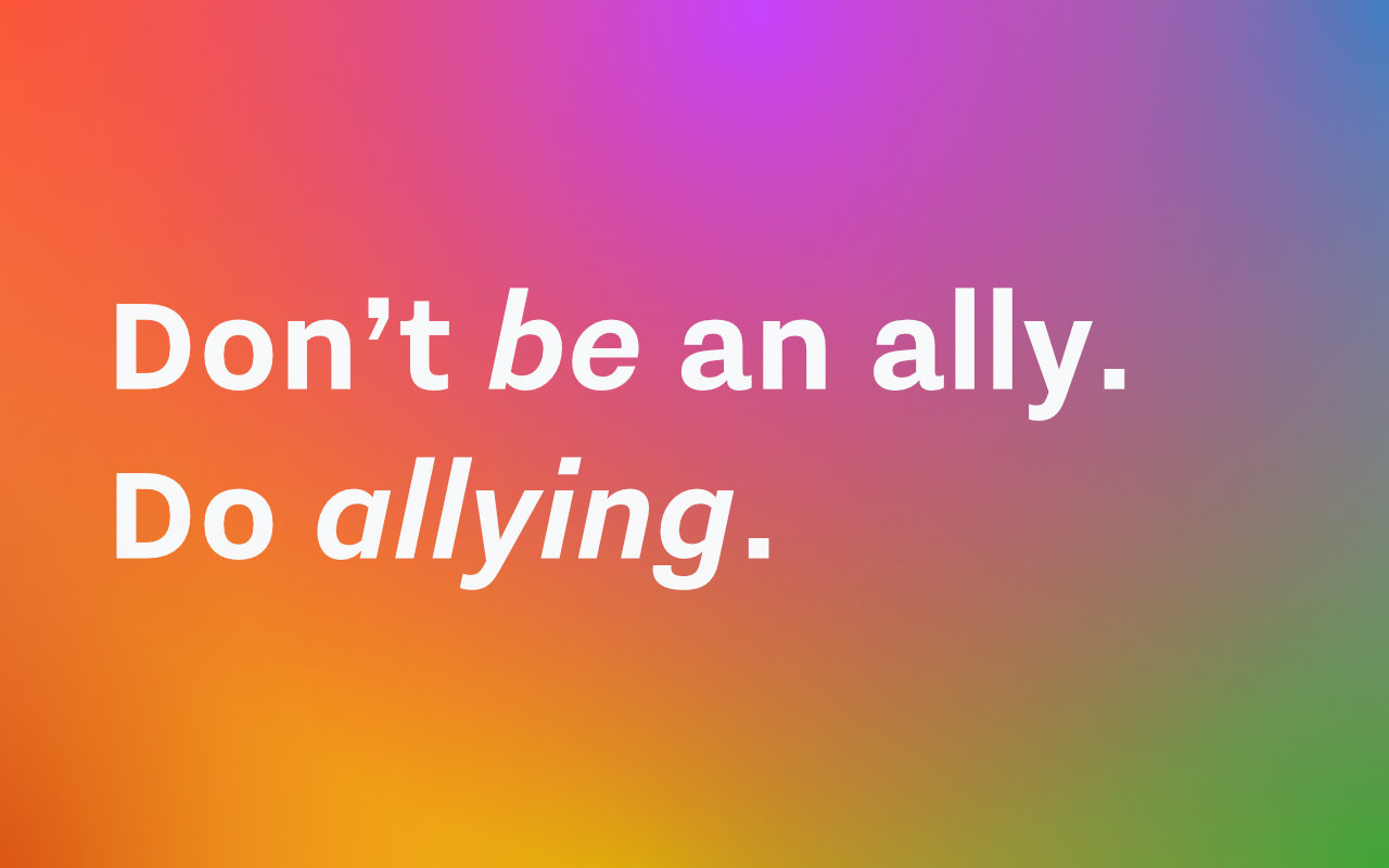 Text: Don't be an ally. Do allying.
